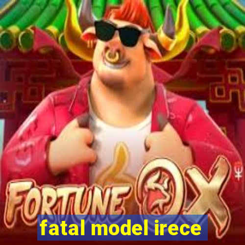 fatal model irece